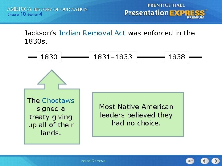 Chapter 10 Section 4 Jackson’s Indian Removal Act was enforced in the 1830 s.