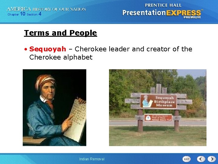 Chapter 10 Section 4 Terms and People • Sequoyah – Cherokee leader and creator