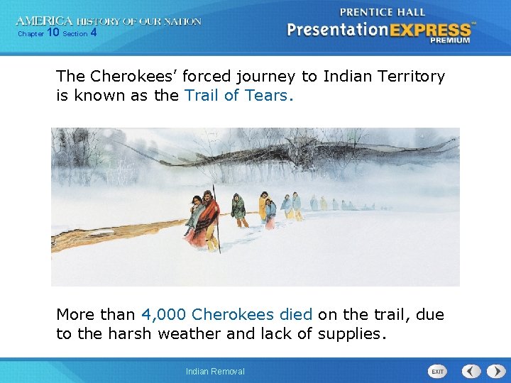 Chapter 10 Section 4 The Cherokees’ forced journey to Indian Territory is known as