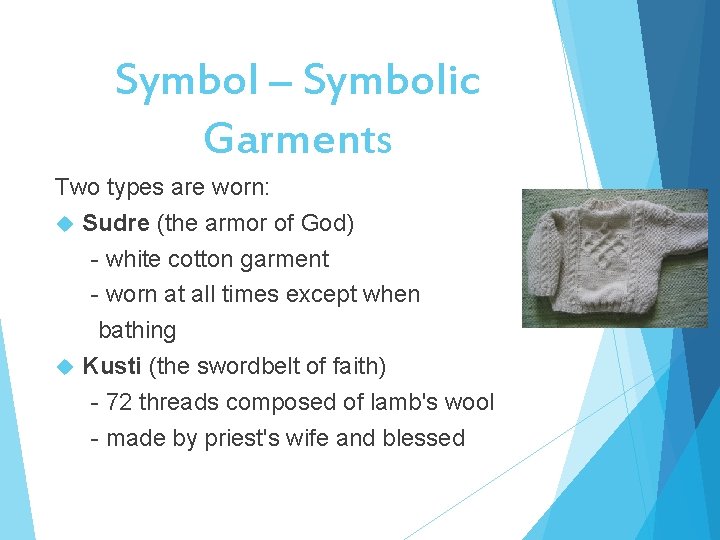 Symbol – Symbolic Garments Two types are worn: Sudre (the armor of God) -