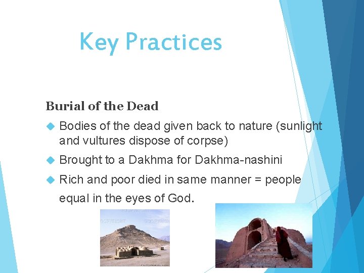 Key Practices Burial of the Dead Bodies of the dead given back to nature