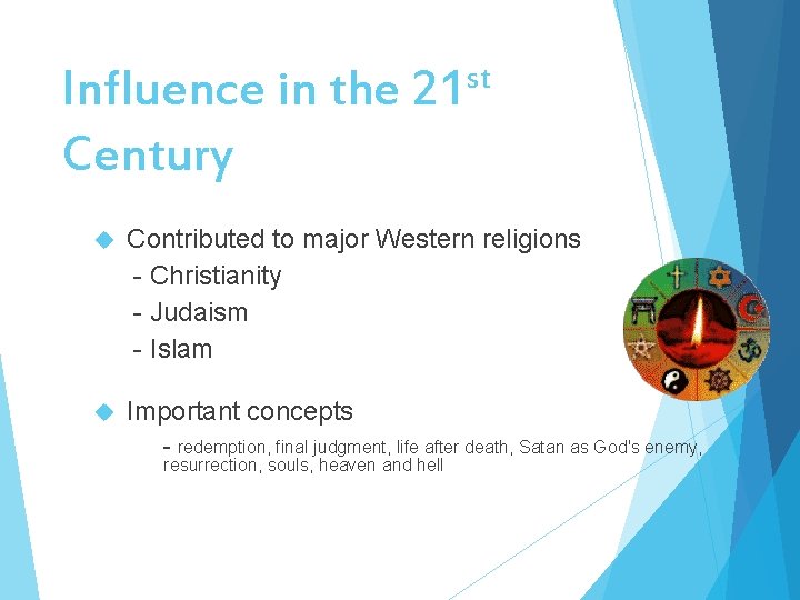 Influence in the Century st 21 Contributed to major Western religions - Christianity -