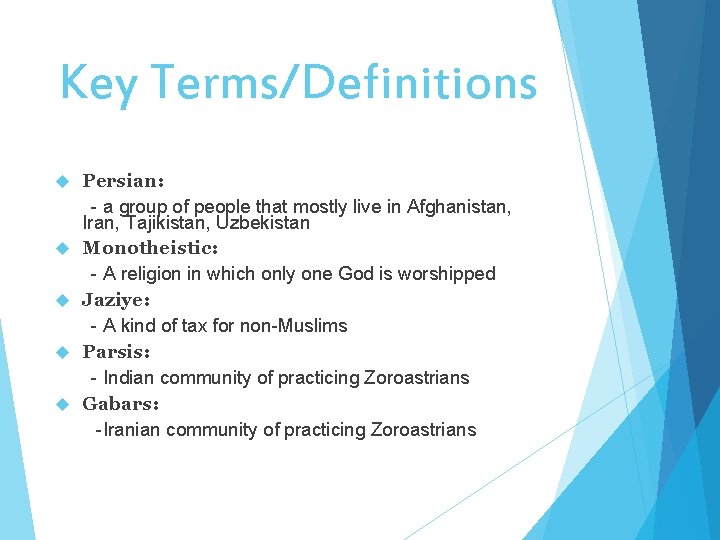 Key Terms/Definitions Persian: - a group of people that mostly live in Afghanistan, Iran,