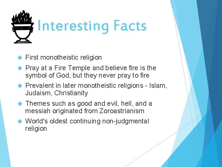 Interesting Facts First monotheistic religion Pray at a Fire Temple and believe fire is