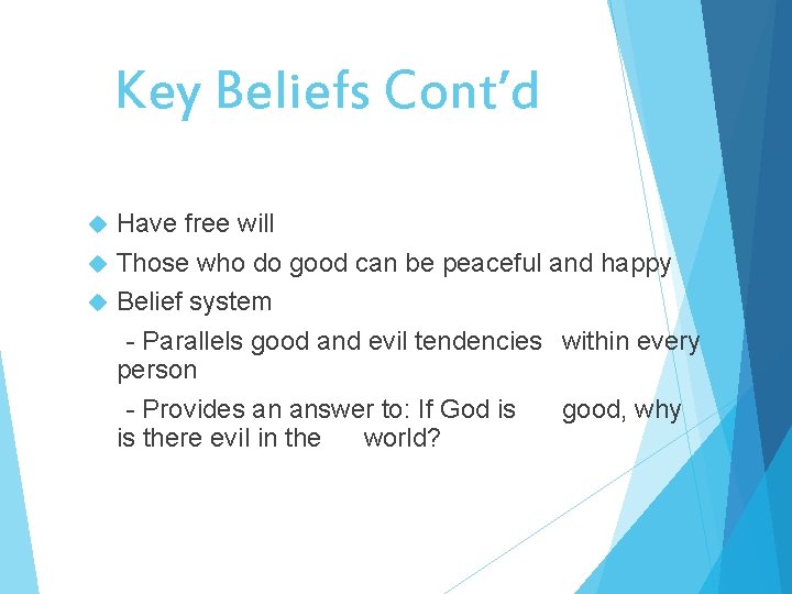 Key Beliefs Cont’d Have free will Those who do good can be peaceful and