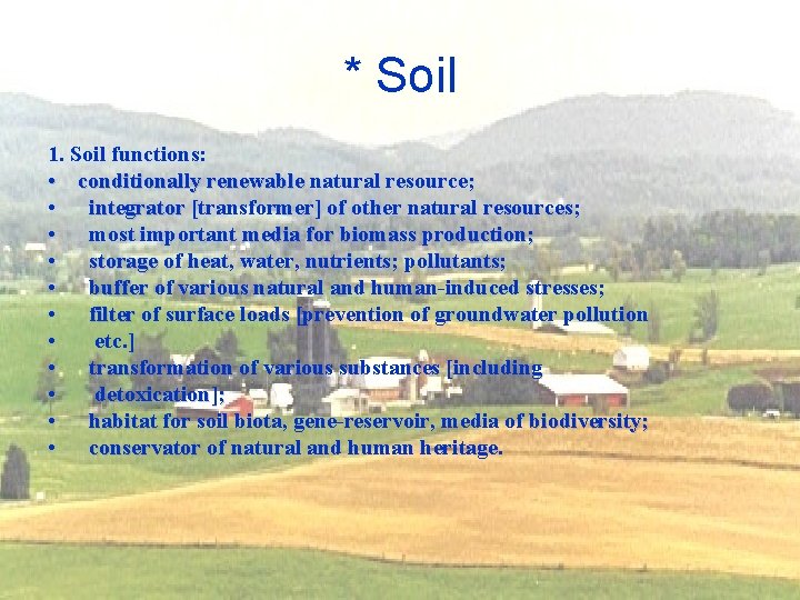 * Soil 1. Soil functions: • conditionally renewable natural resource; • integrator [transformer] of