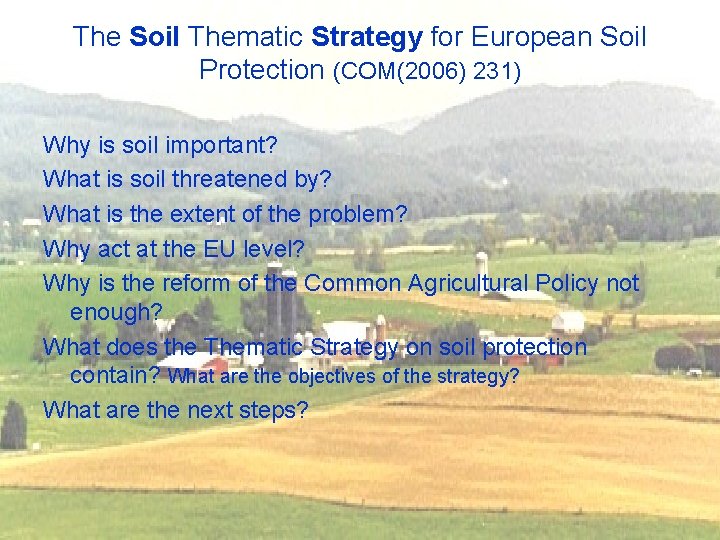 The Soil Thematic Strategy for European Soil Protection (COM(2006) 231) Why is soil important?