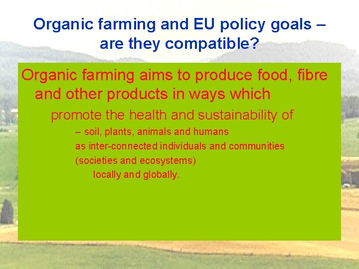 Organic farming and EU policy goals – are they compatible? Organic farming aims to