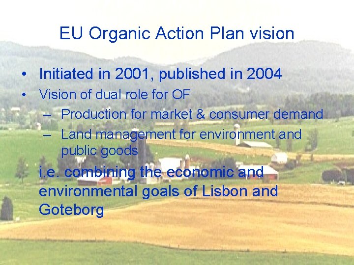 EU Organic Action Plan vision • Initiated in 2001, published in 2004 • Vision