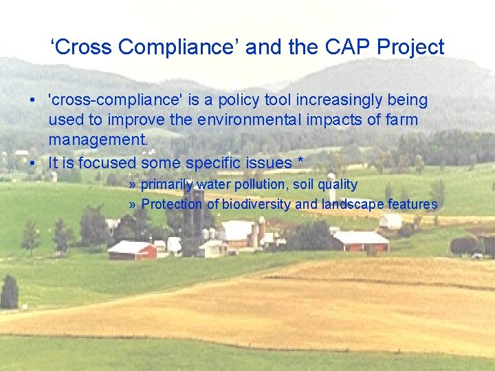 ‘Cross Compliance’ and the CAP Project • 'cross-compliance' is a policy tool increasingly being