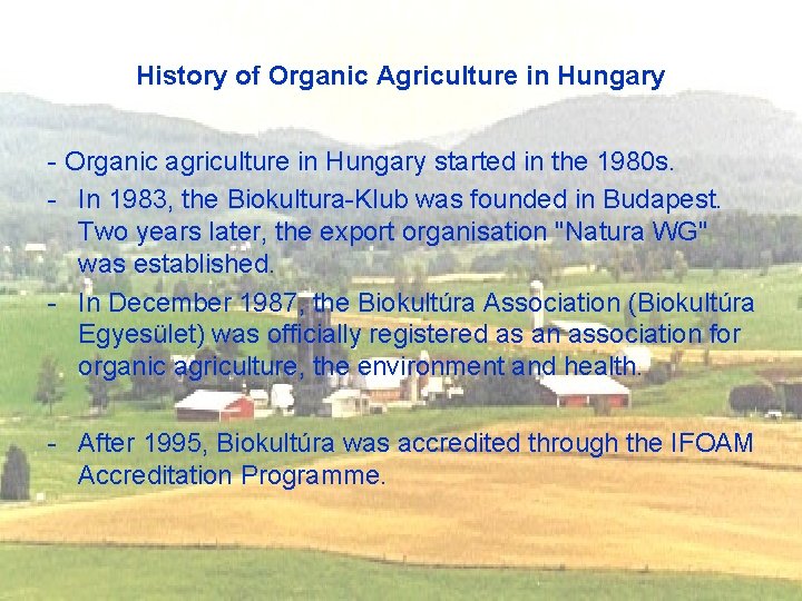 History of Organic Agriculture in Hungary - Organic agriculture in Hungary started in the