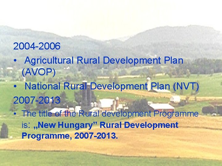 2004 -2006 • Agricultural Rural Development Plan (AVOP) • National Rural Development Plan (NVT)