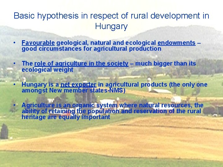 Basic hypothesis in respect of rural development in Hungary • Favourable geological, natural and
