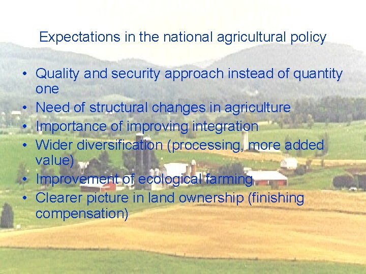 Expectations in the national agricultural policy • Quality and security approach instead of quantity