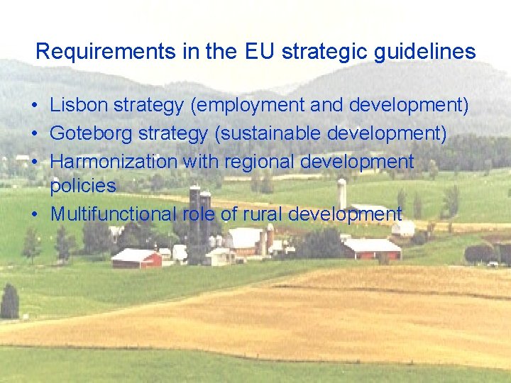 Requirements in the EU strategic guidelines • Lisbon strategy (employment and development) • Goteborg