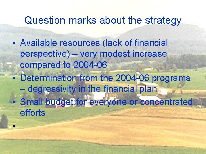 Question marks about the strategy • Available resources (lack of financial perspective) – very