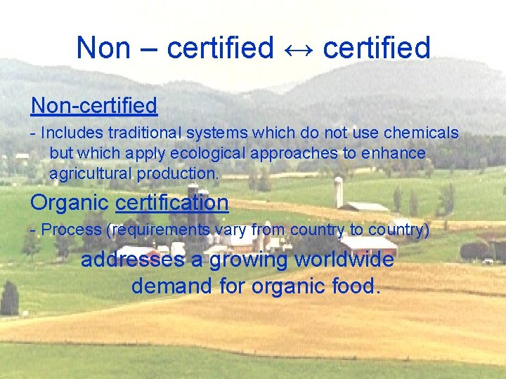 Non – certified ↔ certified Non-certified - Includes traditional systems which do not use
