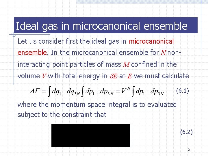 Ideal gas in microcanonical ensemble Let us consider first the ideal gas in microcanonical