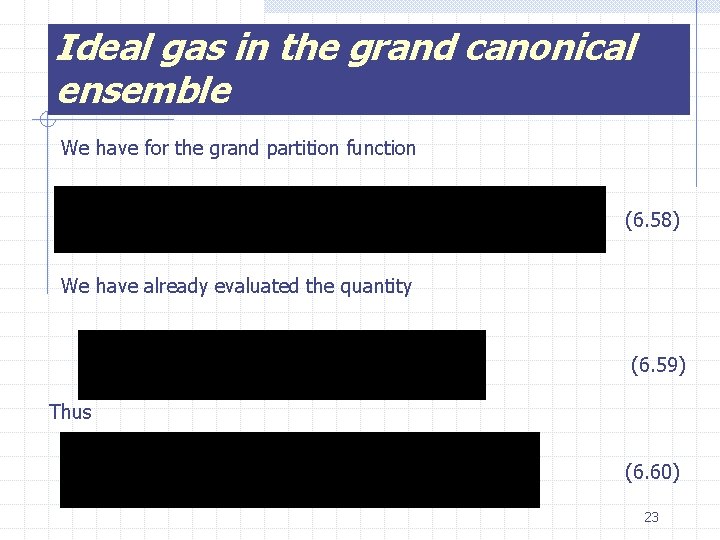 Ideal gas in the grand canonical ensemble We have for the grand partition function