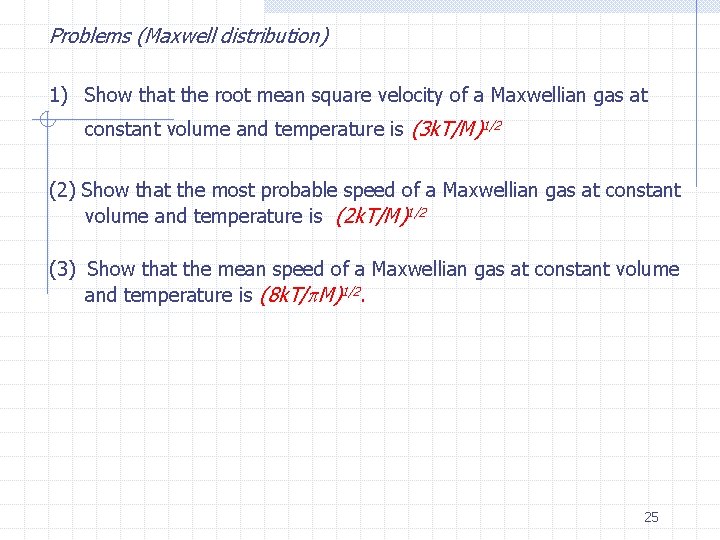 Problems (Maxwell distribution) 1) Show that the root mean square velocity of a Maxwellian