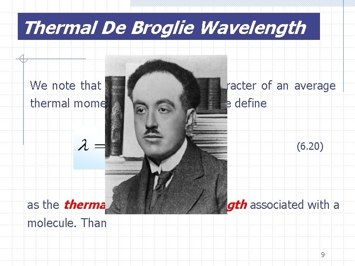 Thermal De Broglie Wavelength We note that (2 Mk. T)1/2 has the character of