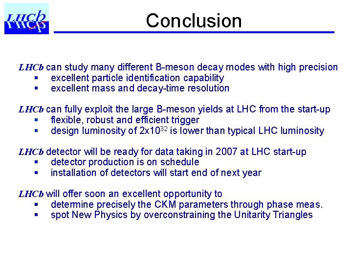 Conclusion LHCb can study many different B-meson decay modes with high precision § excellent