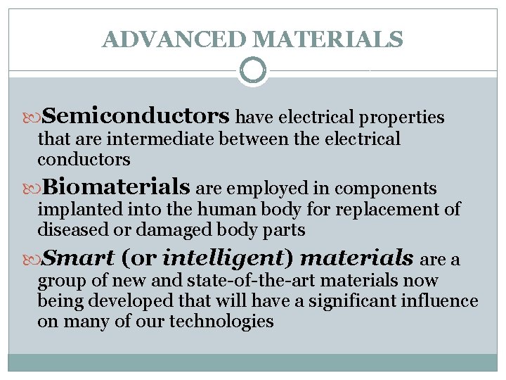 ADVANCED MATERIALS Semiconductors have electrical properties that are intermediate between the electrical conductors Biomaterials