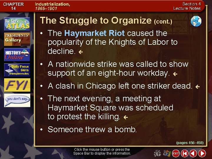 The Struggle to Organize (cont. ) • The Haymarket Riot caused the popularity of