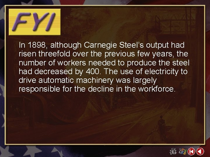 In 1898, although Carnegie Steel’s output had risen threefold over the previous few years,