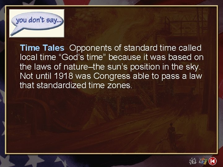 Time Tales Opponents of standard time called local time “God’s time” because it was