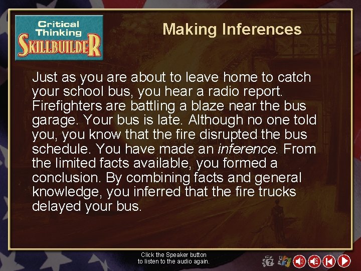 Making Inferences Just as you are about to leave home to catch your school