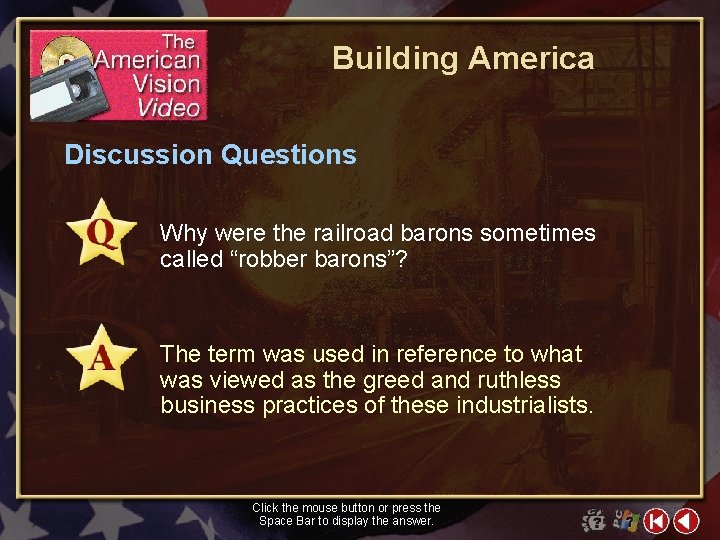 Building America Discussion Questions Why were the railroad barons sometimes called “robber barons”? The