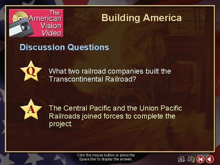 Building America Discussion Questions What two railroad companies built the Transcontinental Railroad? The Central