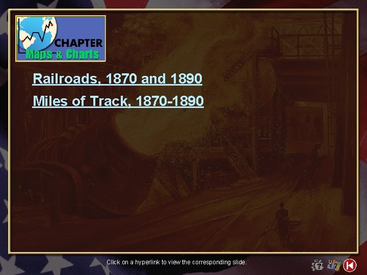 Railroads, 1870 and 1890 Miles of Track, 1870 -1890 Click on a hyperlink to