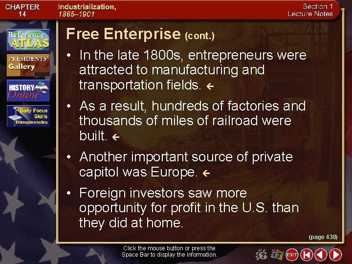 Free Enterprise (cont. ) • In the late 1800 s, entrepreneurs were attracted to