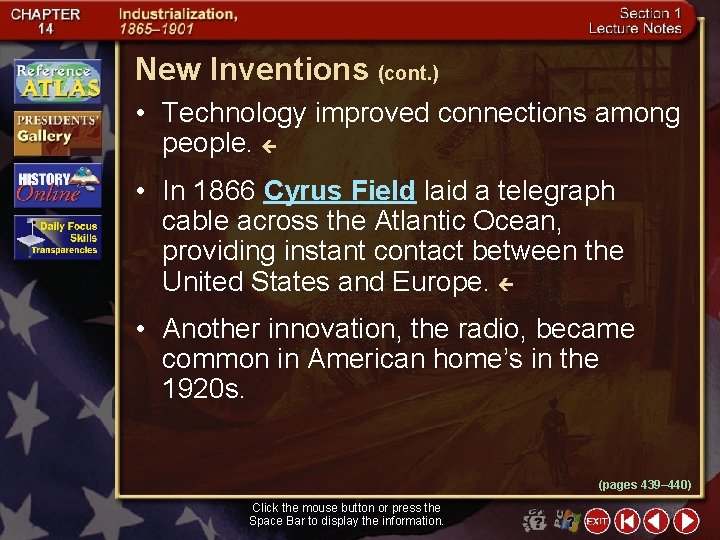 New Inventions (cont. ) • Technology improved connections among people. • In 1866 Cyrus