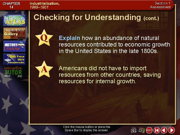 Checking for Understanding (cont. ) Explain how an abundance of natural resources contributed to