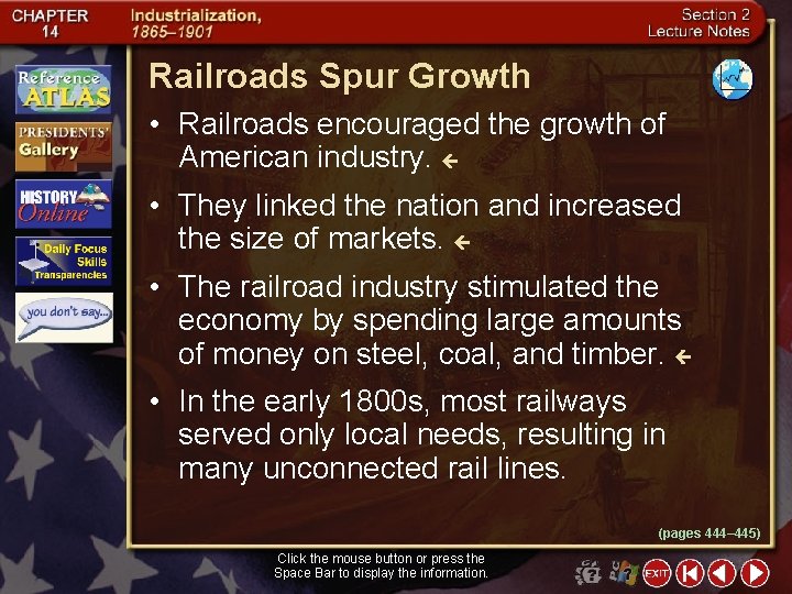 Railroads Spur Growth • Railroads encouraged the growth of American industry. • They linked