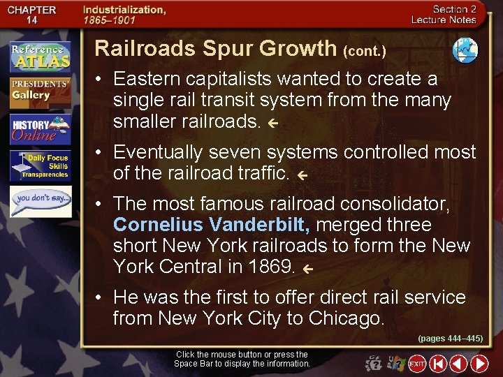 Railroads Spur Growth (cont. ) • Eastern capitalists wanted to create a single rail