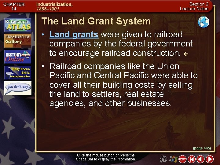 The Land Grant System • Land grants were given to railroad companies by the