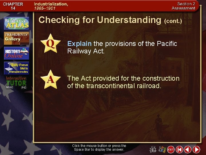 Checking for Understanding (cont. ) Explain the provisions of the Pacific Railway Act. The