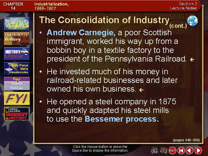 The Consolidation of Industry (cont. ) • Andrew Carnegie, a poor Scottish immigrant, worked