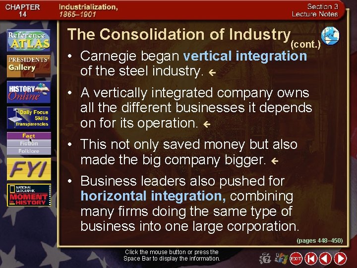 The Consolidation of Industry (cont. ) • Carnegie began vertical integration of the steel