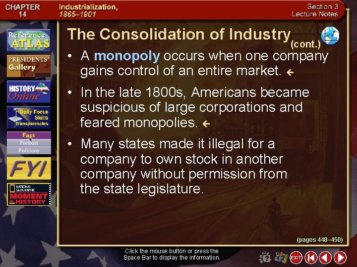 The Consolidation of Industry (cont. ) • A monopoly occurs when one company gains