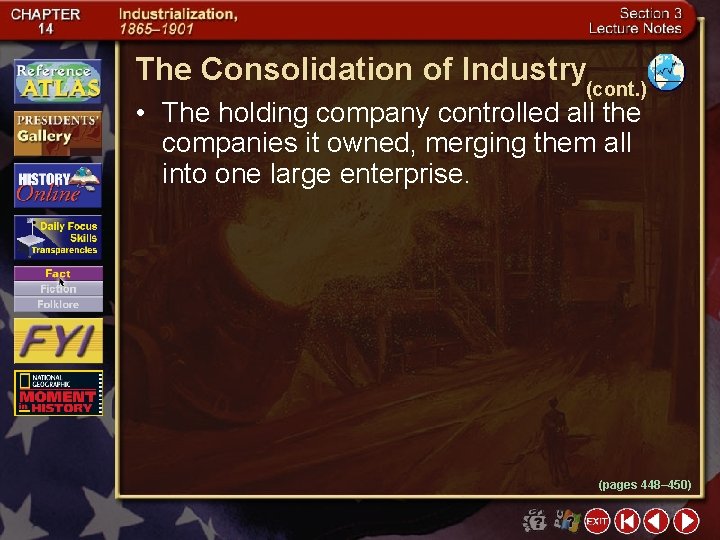 The Consolidation of Industry (cont. ) • The holding company controlled all the companies