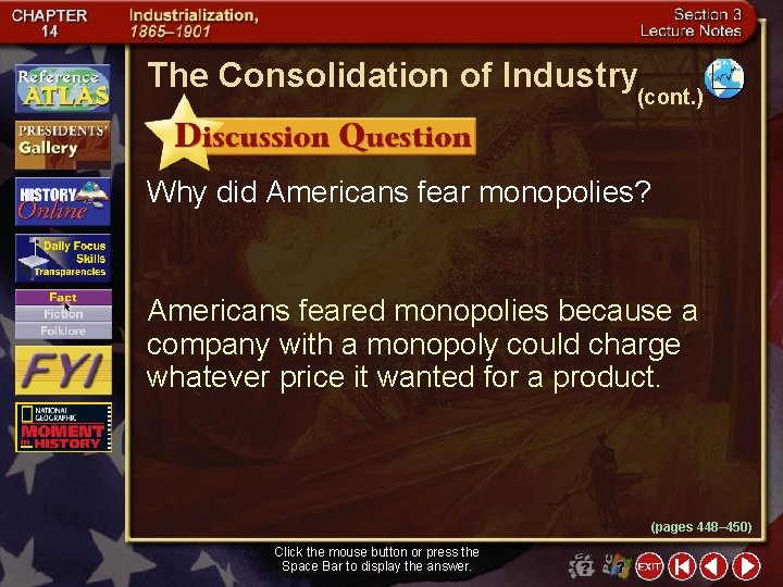 The Consolidation of Industry (cont. ) Why did Americans fear monopolies? Americans feared monopolies