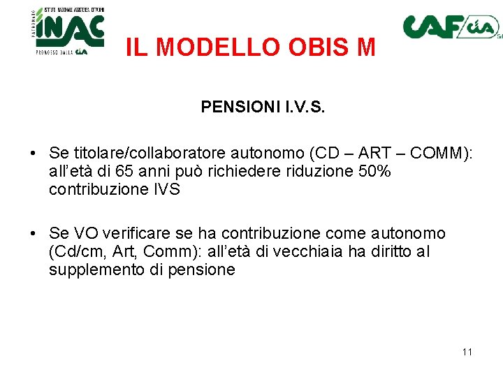 IL MODELLO OBIS M PENSIONI I. V. S. • Se titolare/collaboratore autonomo (CD –