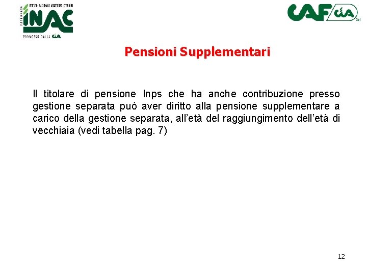 Pensioni Supplementari Il titolare di pensione Inps che ha anche contribuzione presso gestione separata