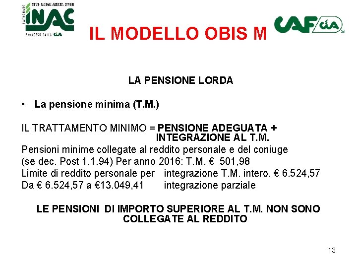 IL MODELLO OBIS M LA PENSIONE LORDA • La pensione minima (T. M. )