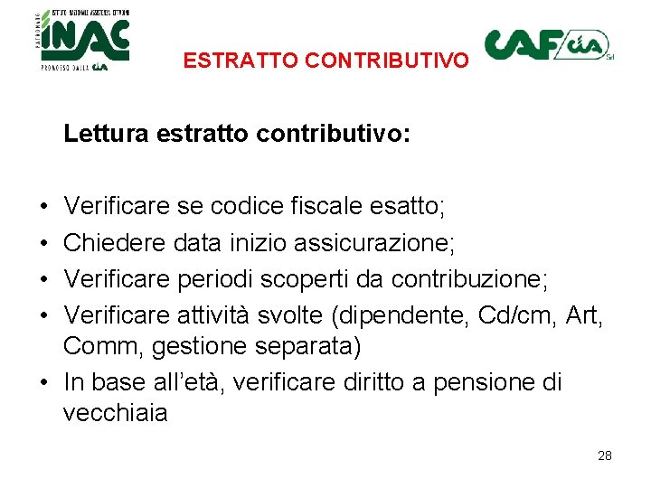 ESTRATTO CONTRIBUTIVO Lettura estratto contributivo: • • Verificare se codice fiscale esatto; Chiedere data